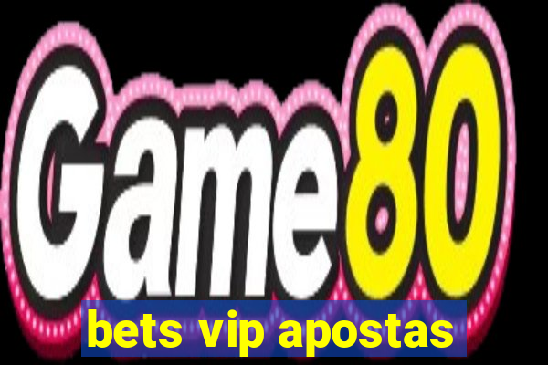 bets vip apostas